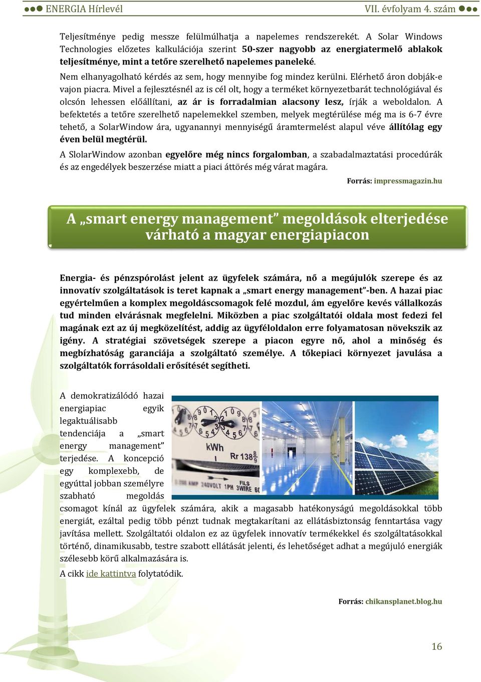 Nem elhanyagolható kérdés az sem, hogy mennyibe fog mindez kerülni. Elérhető áron dobják-e vajon piacra.