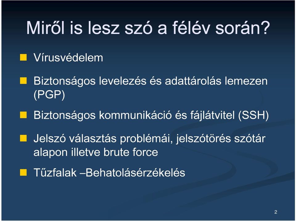 (PGP) Biztonságos kommunikáció és fájlátvitel (SSH) Jelszó