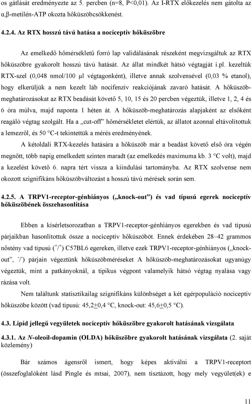 Az állat mindkét hátsó végtagját i.pl.