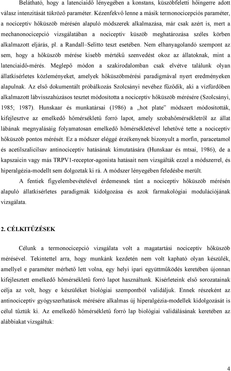 meghatározása széles körben alkalmazott eljárás, pl. a Randall Selitto teszt esetében.