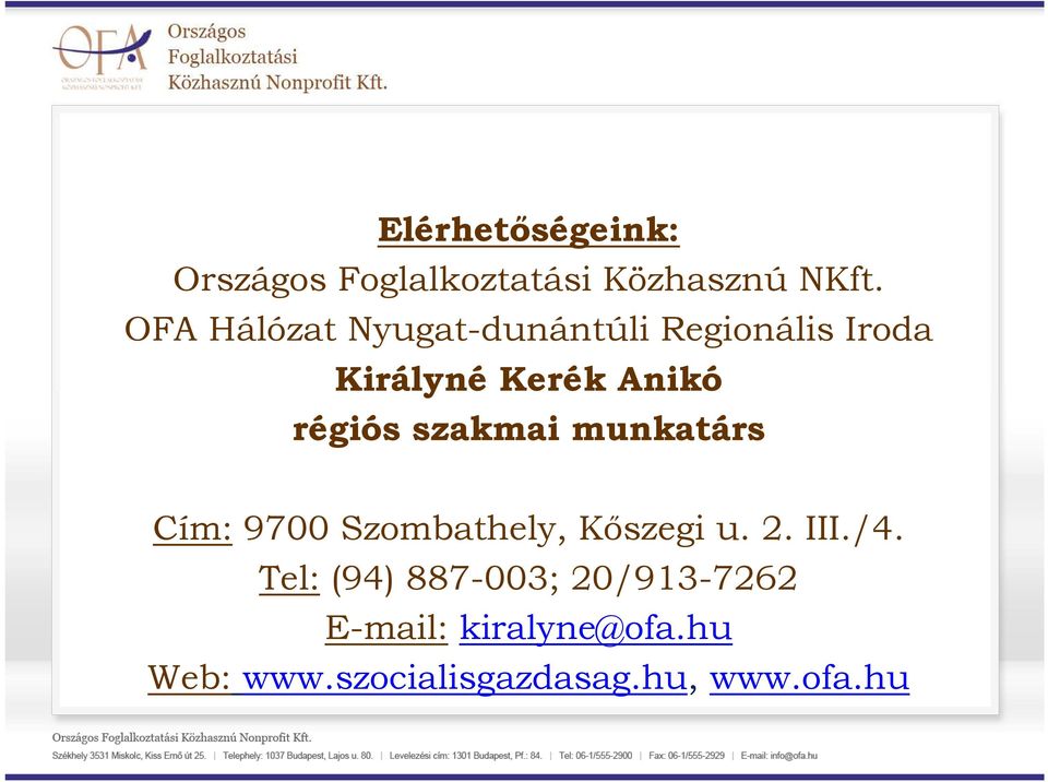 régiós szakmai munkatárs Cím: 9700 Szombathely, Kőszegi u. 2. III./4.