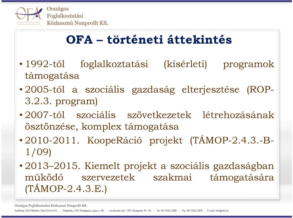 2.3. program) 2007-től szociális szövetkezetek létrehozásának ösztönzése, komplex támogatása