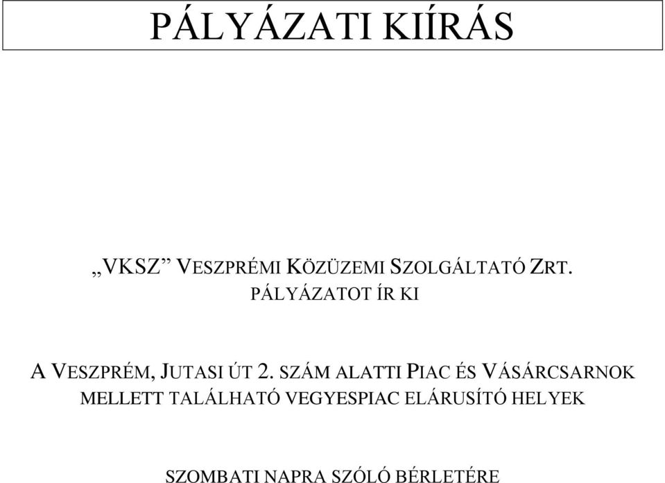 SZÁM ALATTI PIAC ÉS VÁSÁRCSARNOK MELLETT TALÁLHATÓ