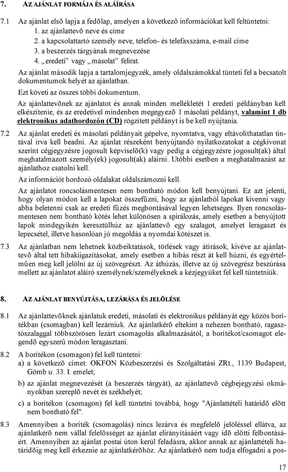 Az ajánlat második lapja a tartalomjegyzék, amely oldalszámokkal tünteti fel a becsatolt dokumentumok helyét az ajánlatban. Ezt követi az összes többi dokumentum.