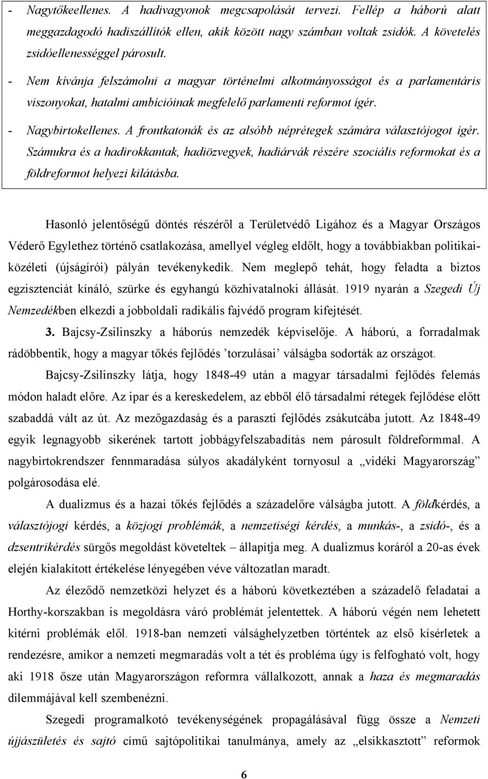 A frontkatonák és az alsóbb néprétegek számára választójogot ígér. Számukra és a hadirokkantak, hadiözvegyek, hadiárvák részére szociális reformokat és a földreformot helyezi kilátásba.