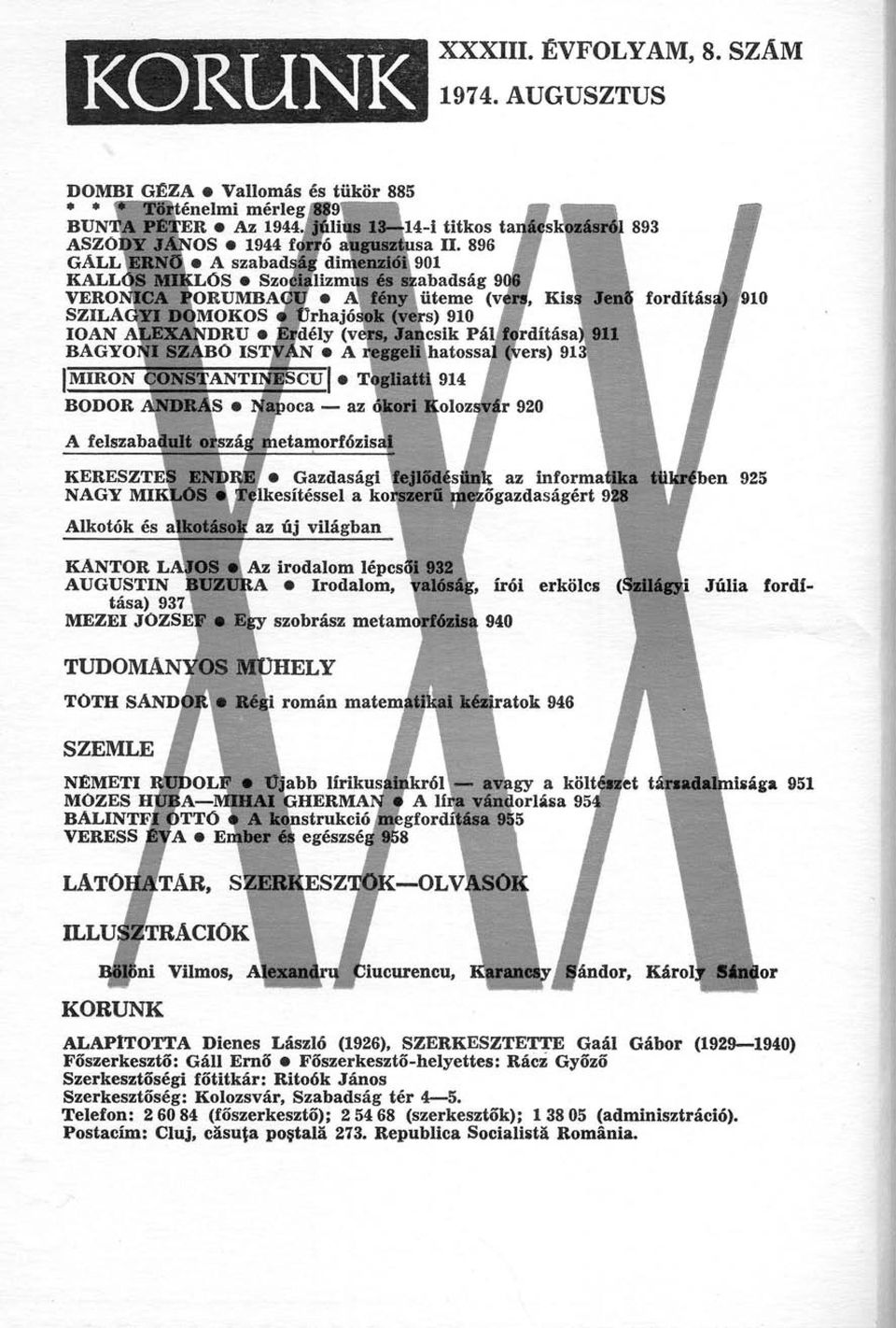 896 GALL ERNŐ A szabadság dimenziói 901 KALLÓS MIKLÓS Szocializmu VERONICA PORUMBACU A fény üteme (vers, Kiss Jenő fordítása) 910 SZILAGYI DOMOKOS Űrhajósok (vers) 910 IOAN ALEXANDRU Erdély (vers,