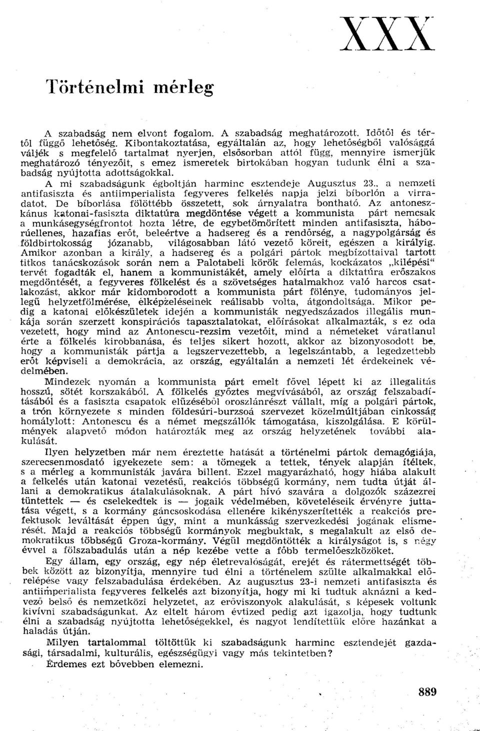 tudunk élni a szabadság nyújtotta adottságokkal. A mi szabadságunk égboltján harminc esztendeje Augusztus 23.