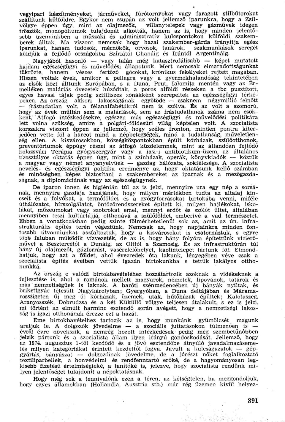 jelentősebb üzemünkben a műszaki és adminisztratív kulcspontokon külföldi szakemberek álltak.