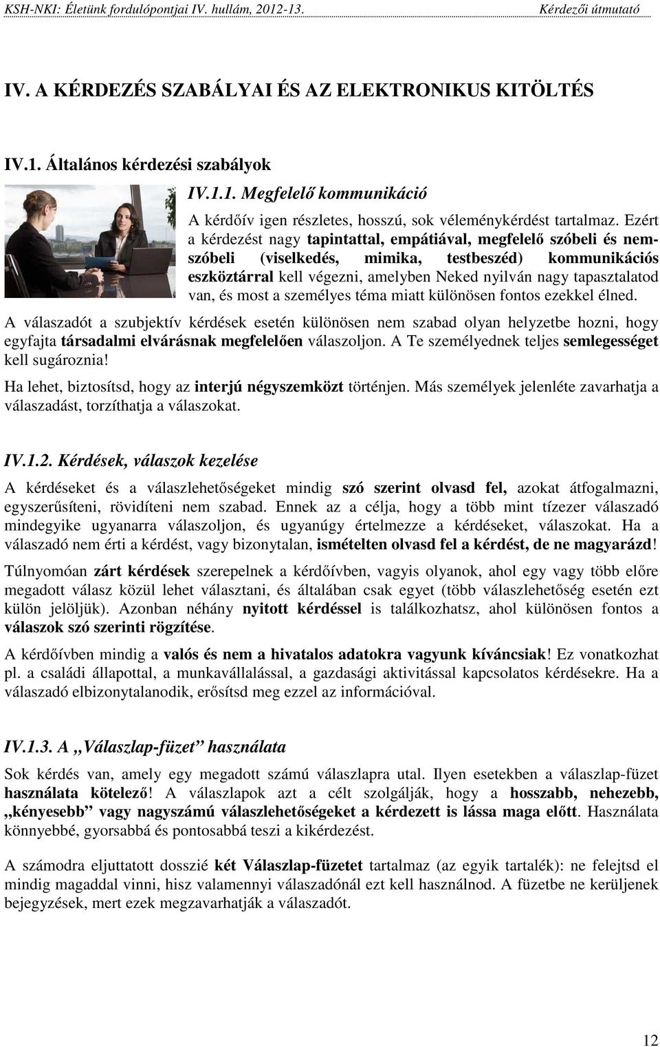 van, és most a személyes téma miatt különösen fontos ezekkel élned.