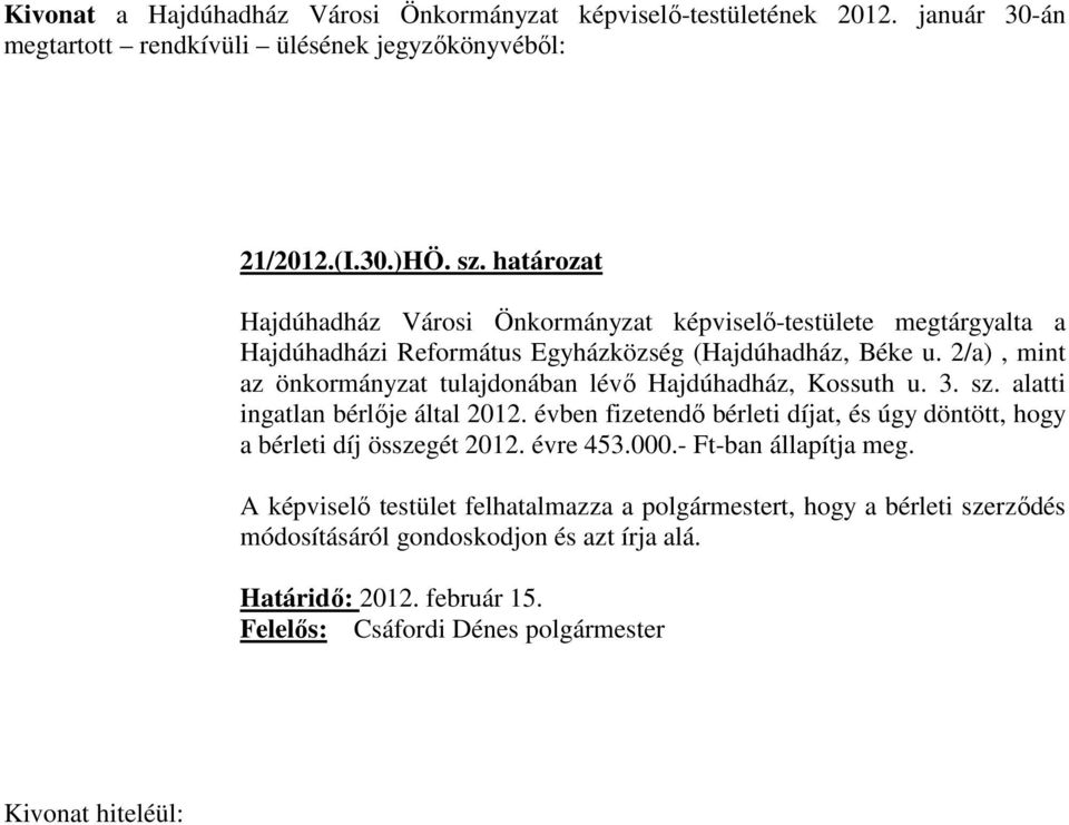 2/a), mint az önkormányzat tulajdonában lévő Hajdúhadház, Kossuth u. 3. sz. alatti ingatlan bérlője által 2012.