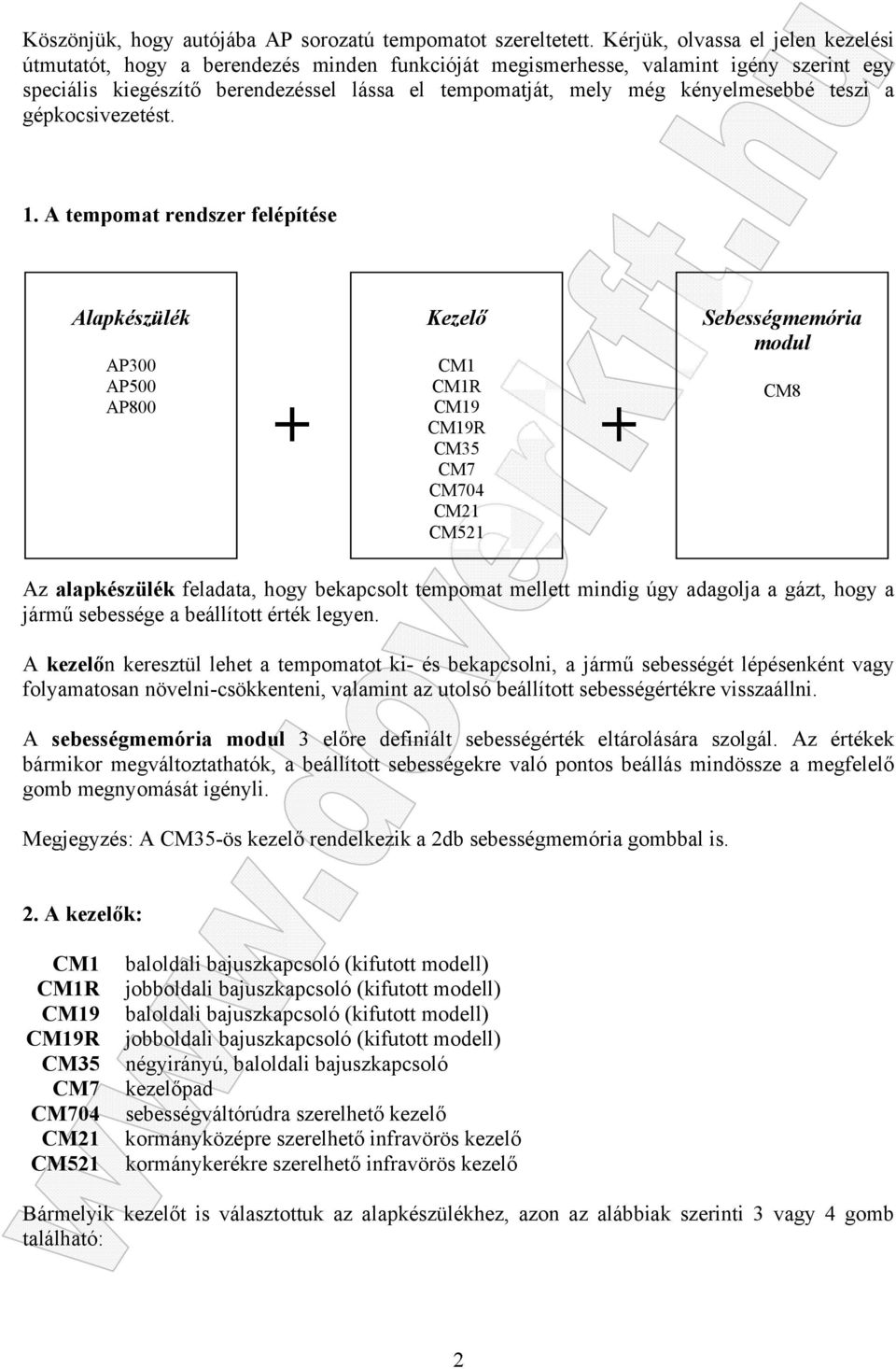 kényelmesebbé teszi a gépkocsivezetést. 1.