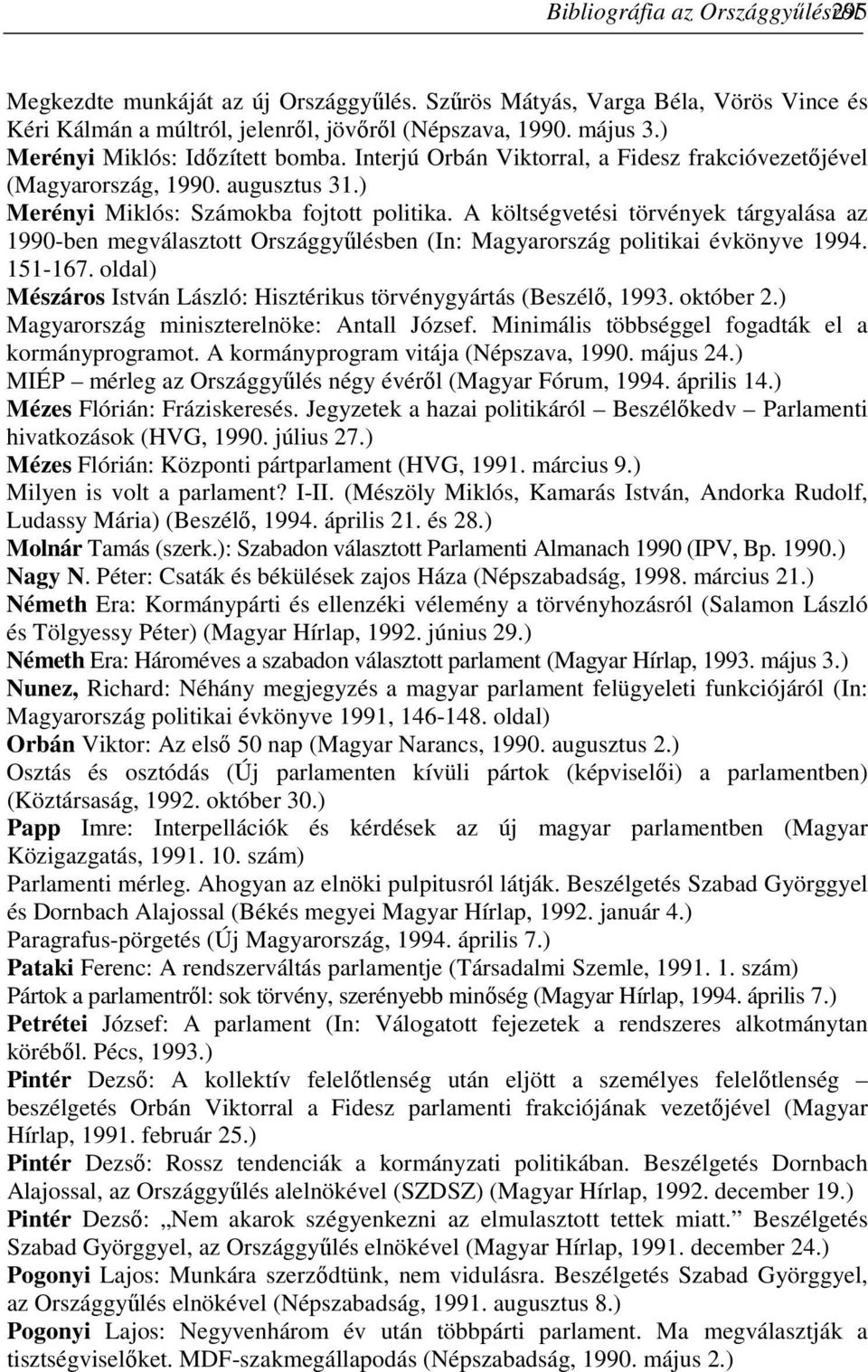 A költségvetési törvények tárgyalása az 1990-ben megválasztott Országgyőlésben (In: Magyarország politikai évkönyve 1994. 151-167.