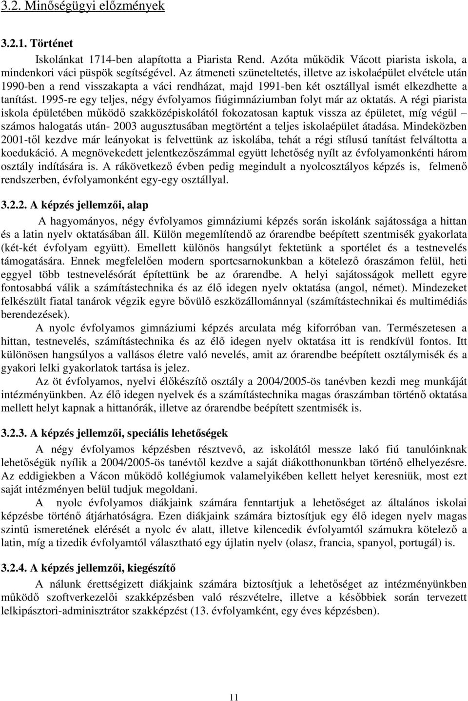 1995-re egy teljes, négy évfolyamos fiúgimnáziumban folyt már az oktatás.