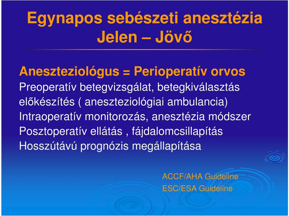 ambulancia) Intraoperatív monitorozás, anesztézia módszer Posztoperatív ellátás,