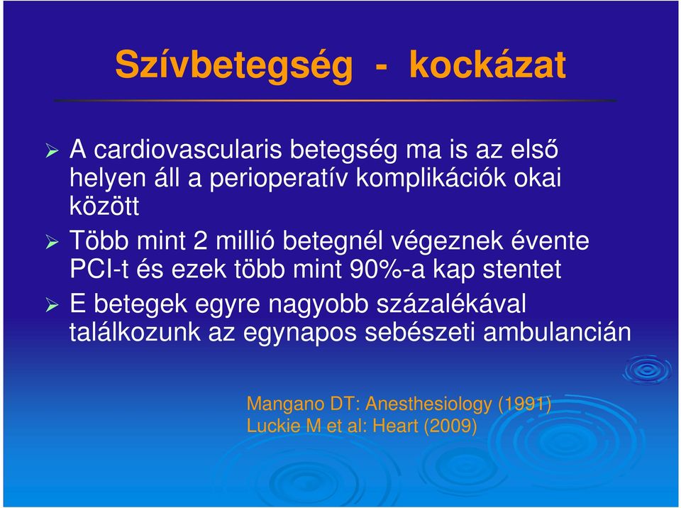 PCI-t és ezek több mint 90%-a kap stentet E betegek egyre nagyobb százalékával