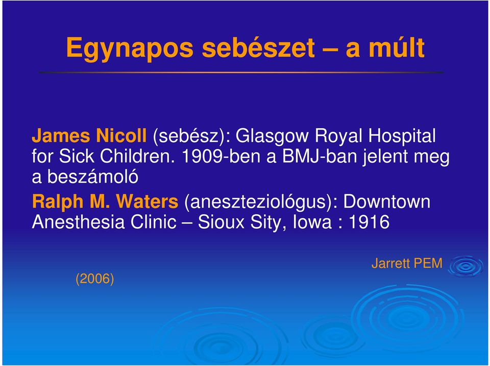 1909-ben a BMJ-ban jelent meg a beszámoló Ralph M.