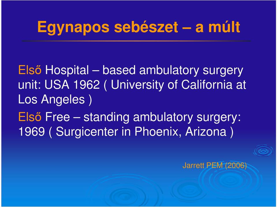 Los Angeles ) Első Free standing ambulatory surgery: