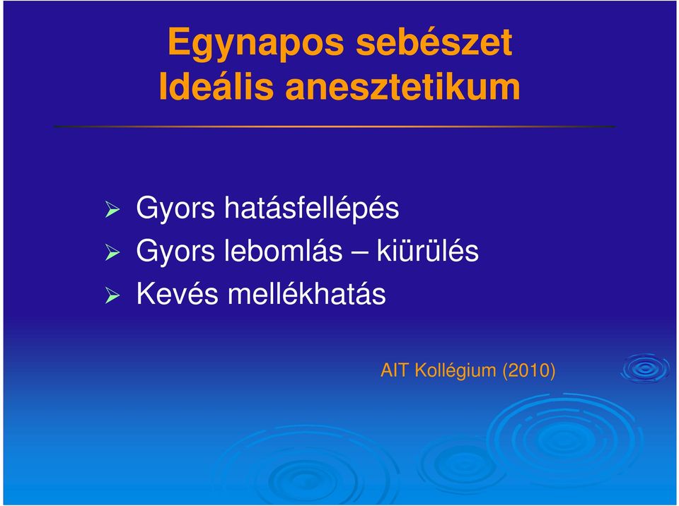 hatásfellépés Gyors lebomlás