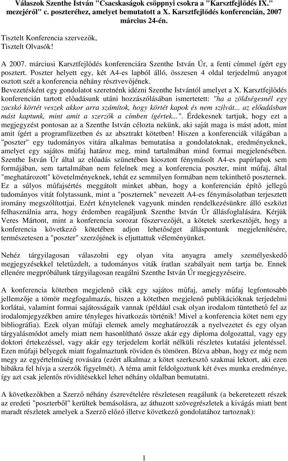 Poszter helyett egy, két A4-es lapból álló, összesen 4 oldal terjedelmő anyagot osztott szét a konferencia néhány résztvevıjének.