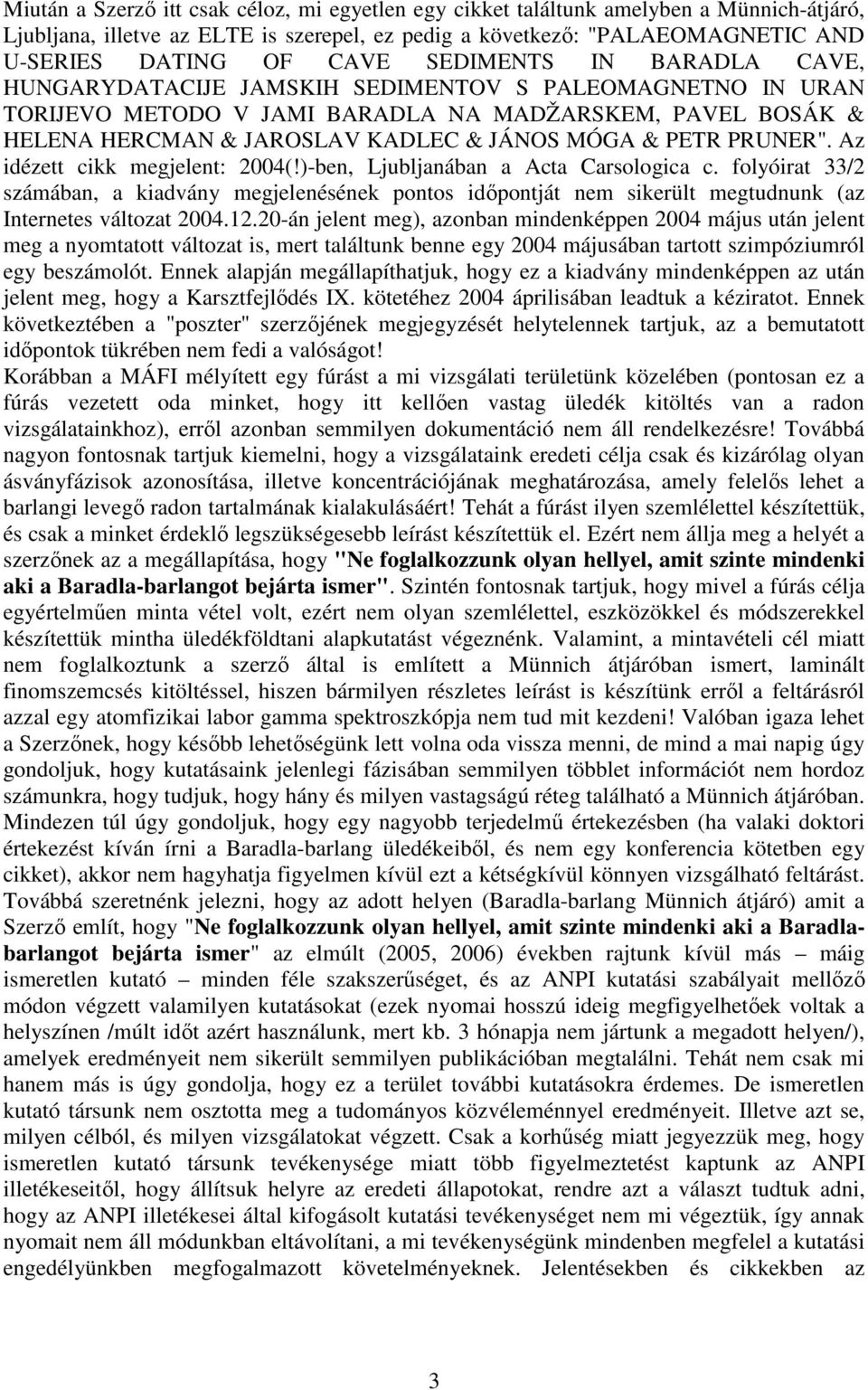 PRUNER". Az idézett cikk megjelent: 2004(!)-ben, Ljubljanában a Acta Carsologica c.