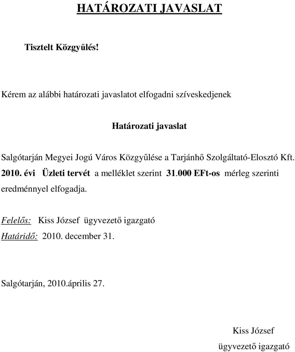 Város Közgyűlése a Tarjánhő Szolgáltató-Elosztó Kft. 2010. évi Üzleti tervét a melléklet szerint 31.