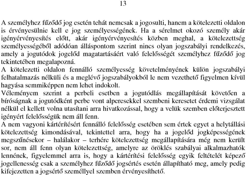 a jogutódok jogelőd magatartásáért való felelősségét személyhez fűződő jog tekintetében megalapozná.