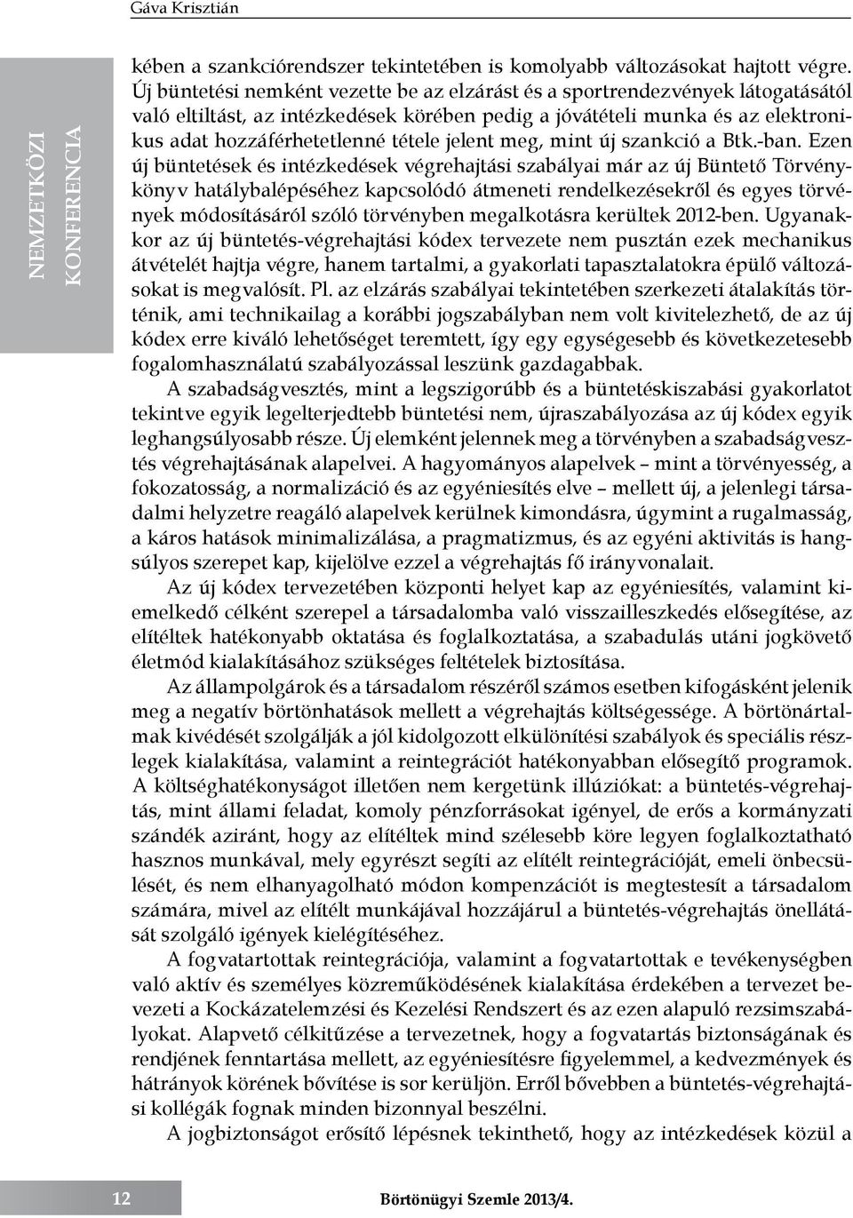 jelent meg, mint új szankció a Btk.-ban.