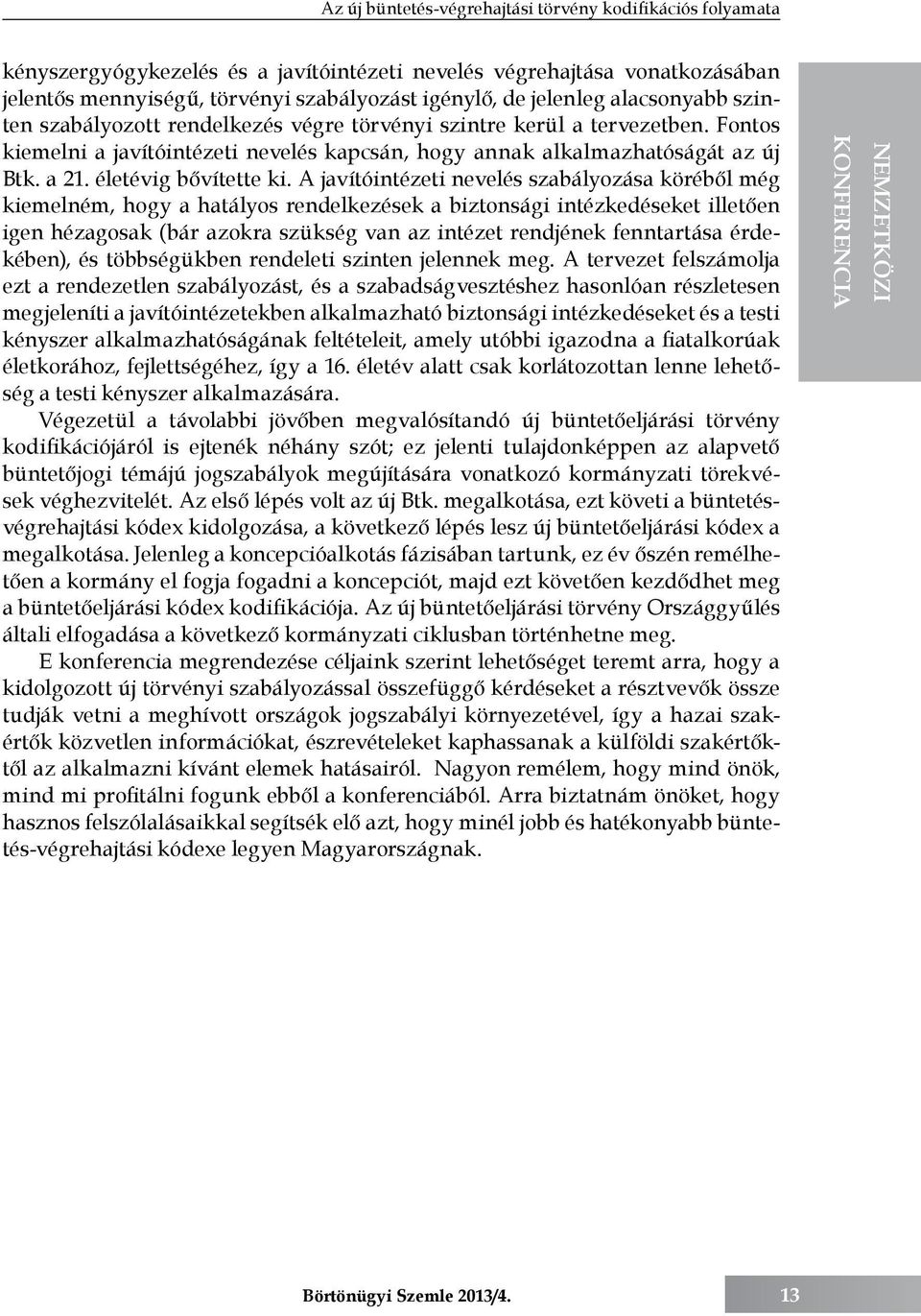 életévig bővítette ki.