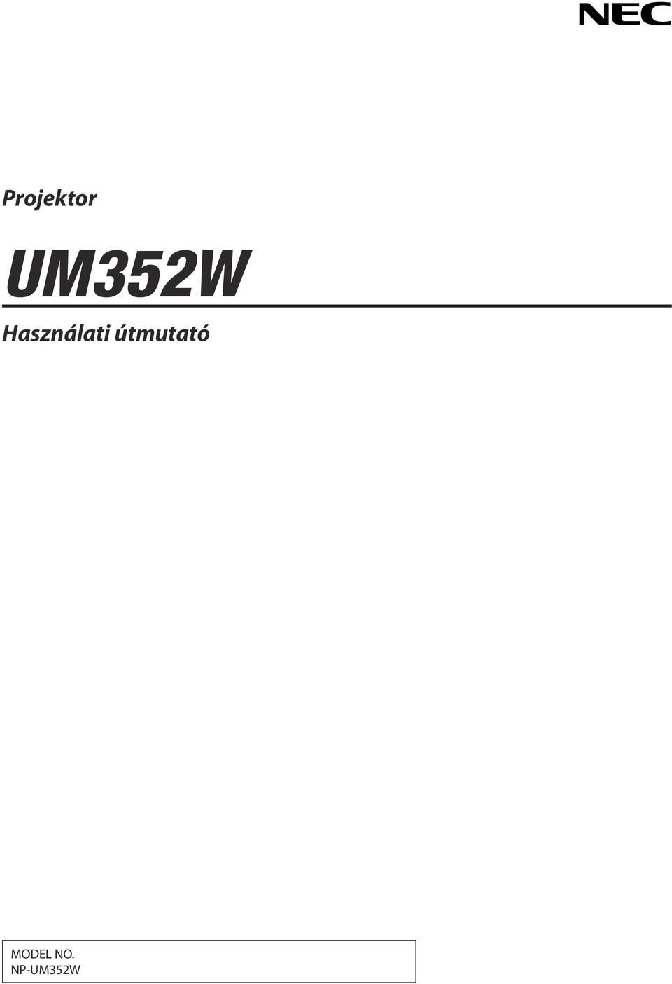 Projektor UM352W. Használati útmutató MODEL NO. NP-UM352W - PDF Free  Download