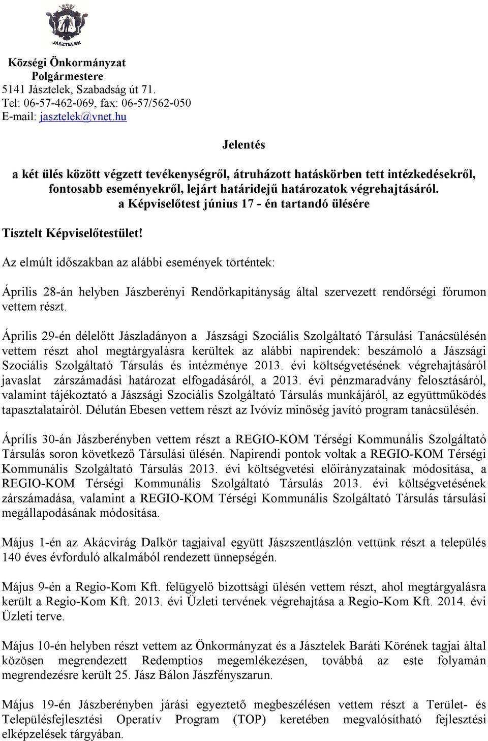 a Képviselőtest június 17 - én tartandó ülésére Tisztelt Képviselőtestület!