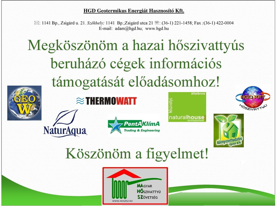 ;Zsigárd utca 21 : (36-1) 221-1458; Fax :(36-1) 422-0004 E-mail: