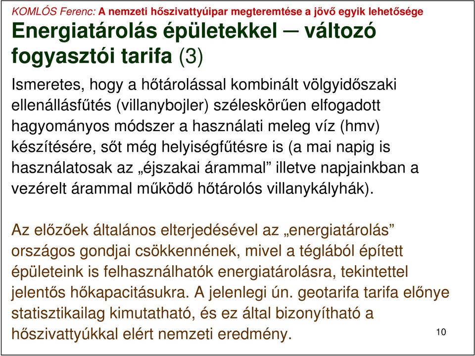 működő hőtárolós villanykályhák).