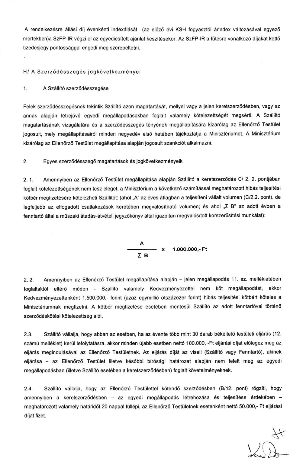Hl A Szerz6desszeg6s jogkcivetkezm6nyei L A Szdllit6 szez6d6sszeg6se Felek szez6d6sszeg6snek tekintik SzSllit6 azon magatart6sst, mellyel vagy a jelen keretszez6d6sben, vagy az annak alapj6n
