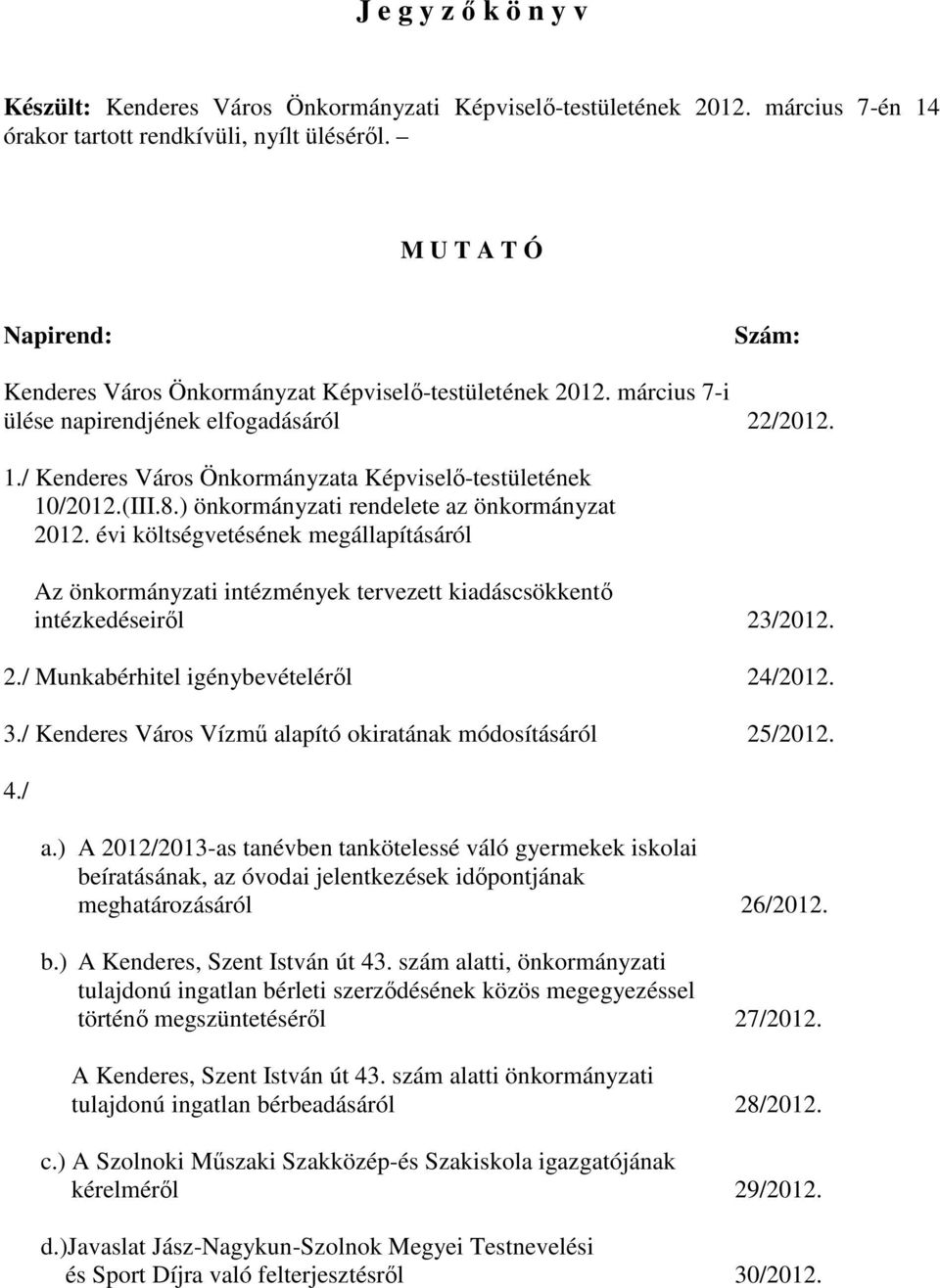/ Kenderes Város Önkormányzata Képviselı-testületének 10/2012.(III.8.) önkormányzati rendelete az önkormányzat 2012.
