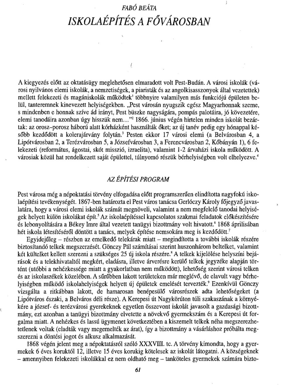 épületen belül, tanteremnek kinevezett helyiségekben.