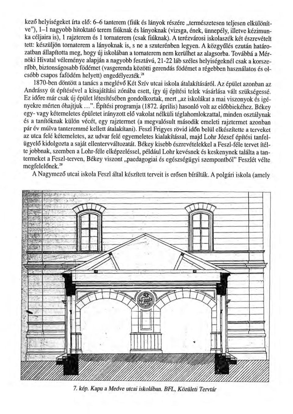 A közgyűlés ezután határozatban állapította meg, hogy új iskolában a tornaterem nem kerülhet az alagsorba.