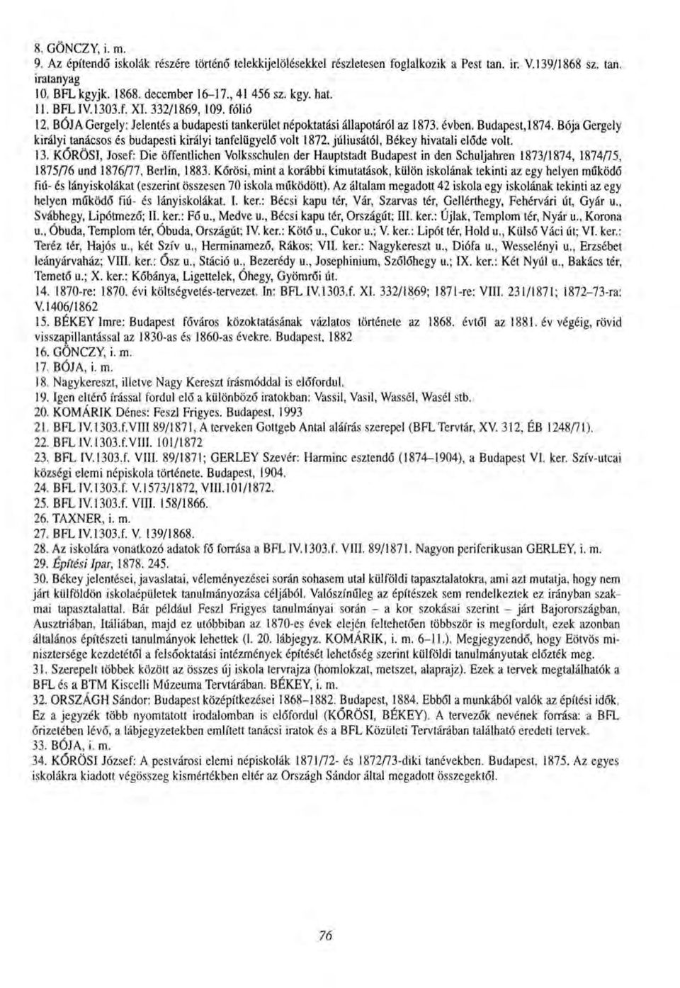 Bója Gergely királyi tanácsos és budapesti királyi tanfelügyelő volt 1872. júliusától, Békey hivatali előde volt. 13.
