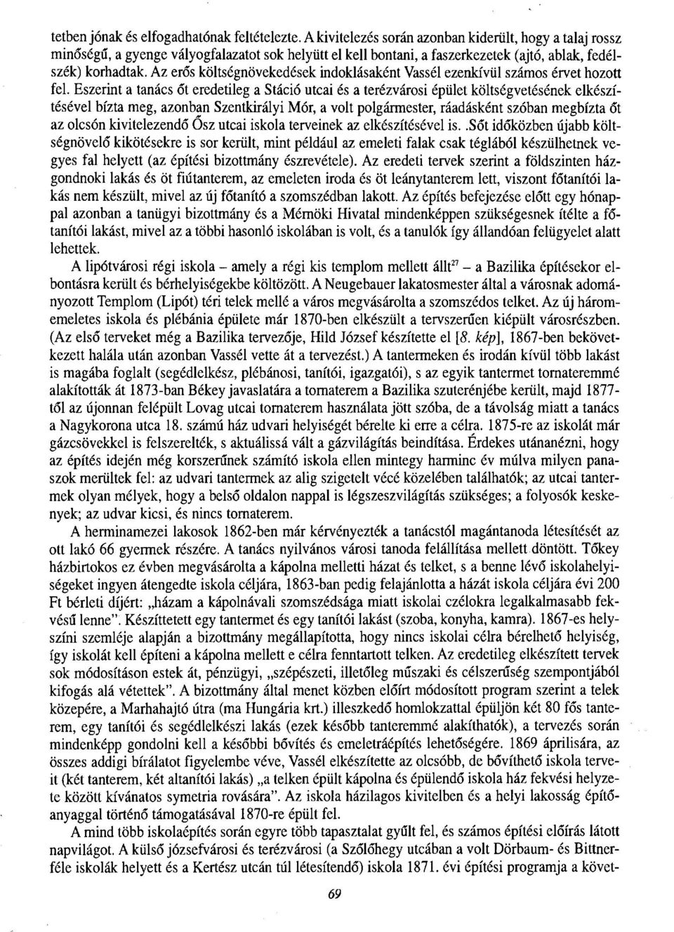 Az erős költségnövekedések indoklásaként Vassél ezenkívül számos érvet hozott fel.