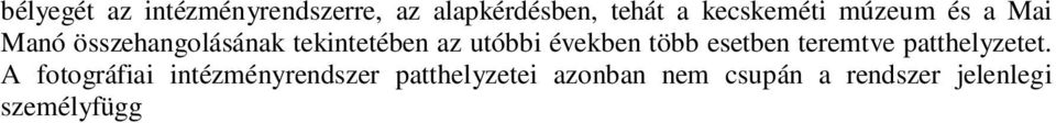 struktúrák létrejöttük idején sokkal flexibilisebbeknek t ntek, mint amit a mai valóság mutat.