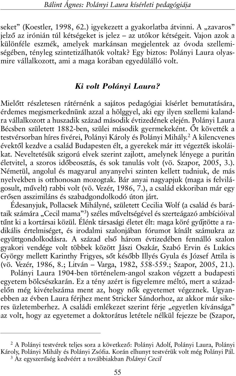 Egy biztos: Polányi Laura olyasmire vállalkozott, ami a maga korában egyedülálló volt. Ki volt Polányi Laura?