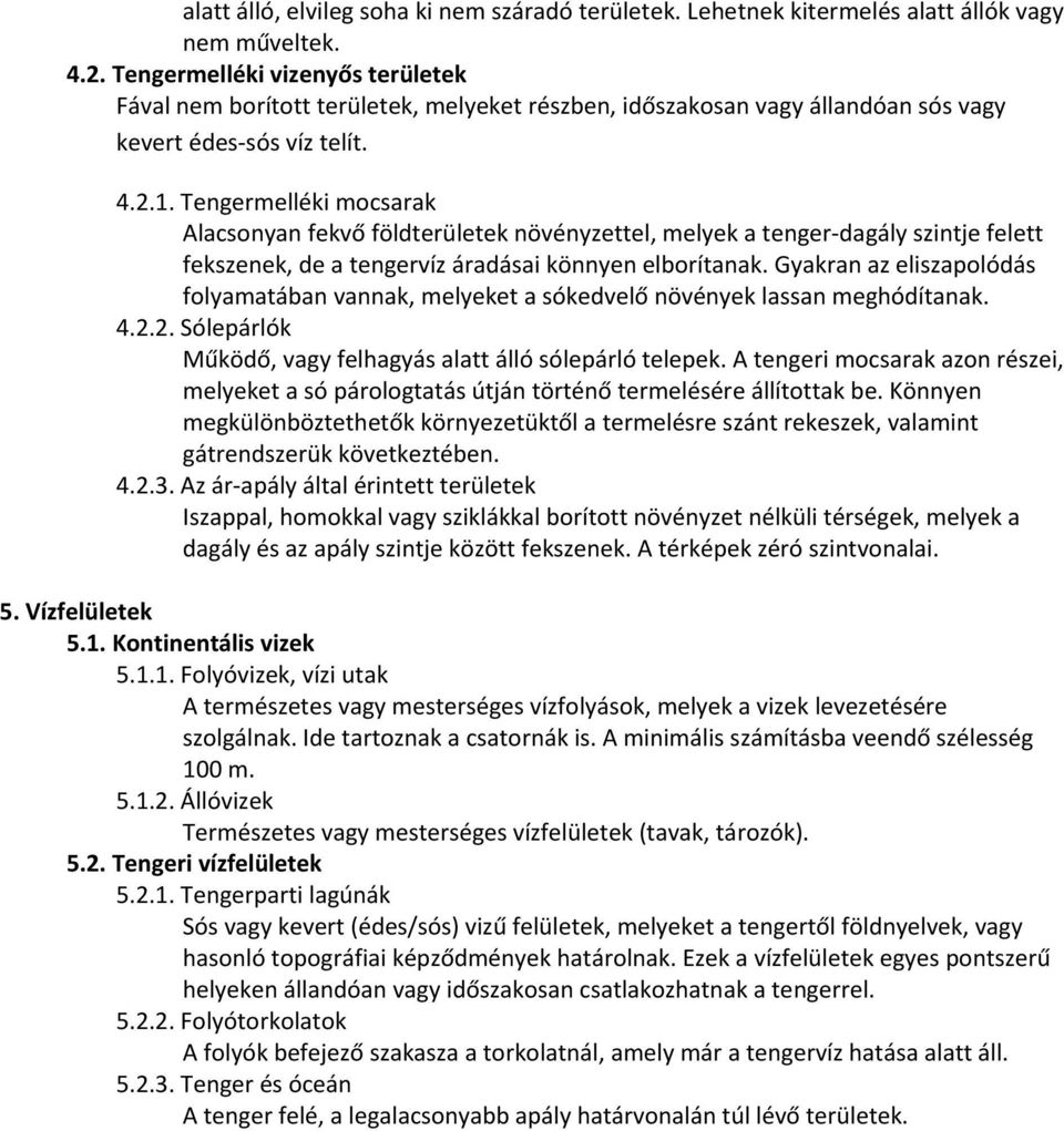 Tengermelléki mocsarak Alacsonyan fekvő földterületek növényzettel, melyek a tenger-dagály szintje felett fekszenek, de a tengervíz áradásai könnyen elborítanak.