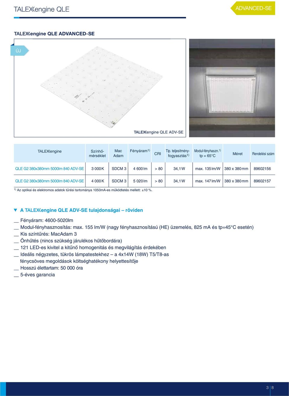 147lm/W 30 x 30mm 9602157 Az optikai és elektromos adatok tûrési tartománya 1050mA-es mûködtetés mellett: ±10 %.