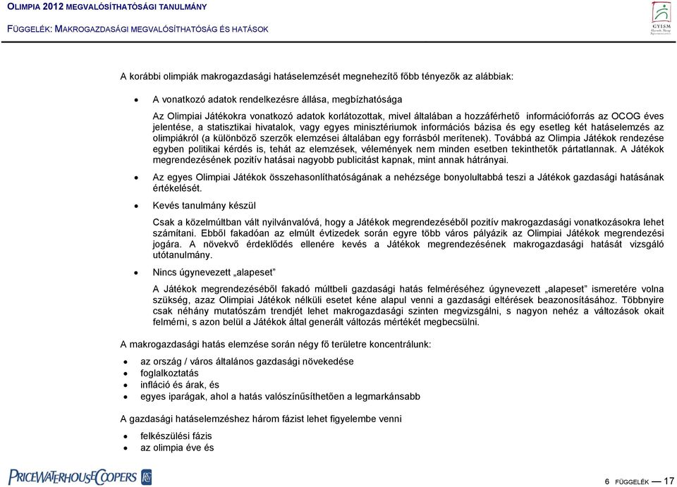különböző szerzők elemzései általában egy forrásból merítenek).