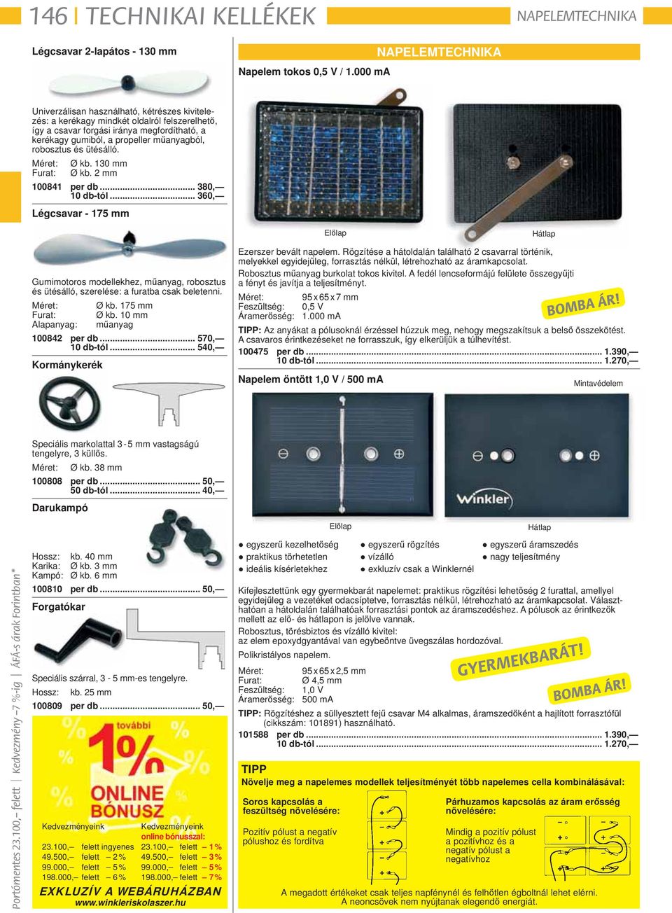 ütésálló. Méret: Ø kb. 130 mm Furat: Ø kb. 2 mm 100841 per db... 380, 10 db -tól.