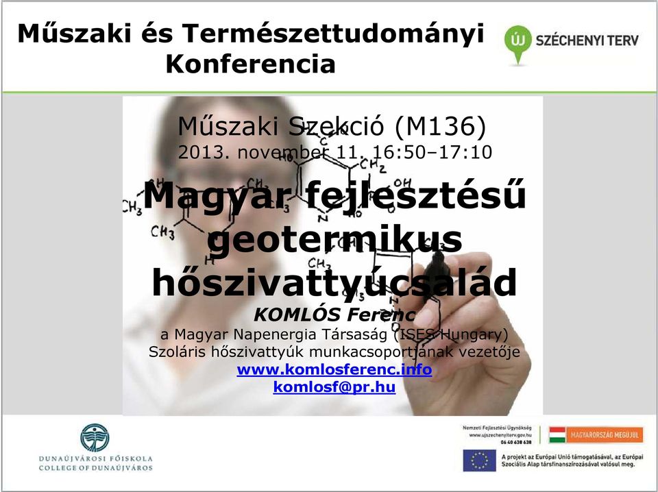 16:50 17:10 Magyar fejlesztéső geotermikus hıszivattyúcsalád KOMLÓS