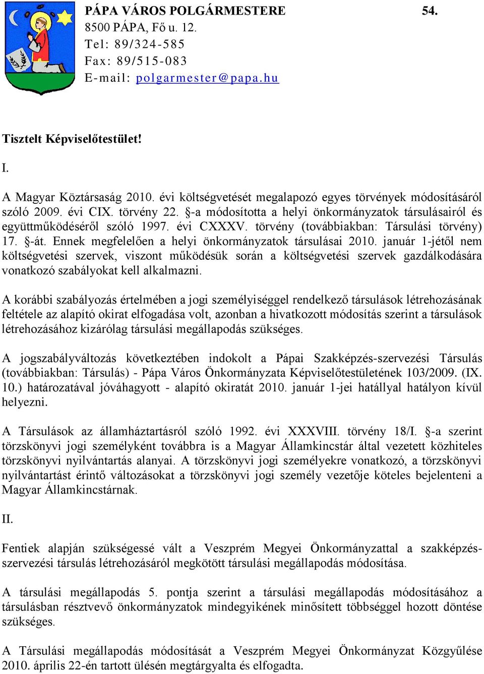 törvény (továbbiakban: Társulási törvény) 17. -át. Ennek megfelelően a helyi önkormányzatok társulásai 2010.