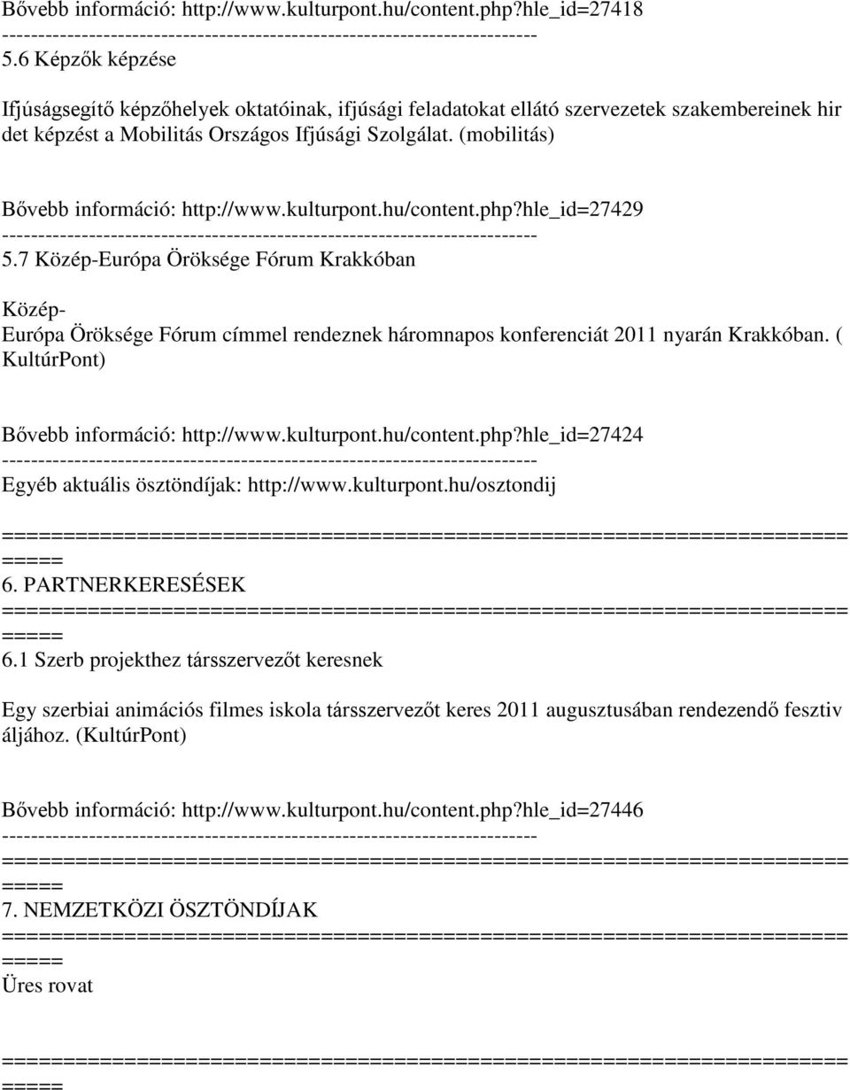 (mobilitás) Bővebb információ: http://www.kulturpont.hu/content.php?hle_id=27429 5.