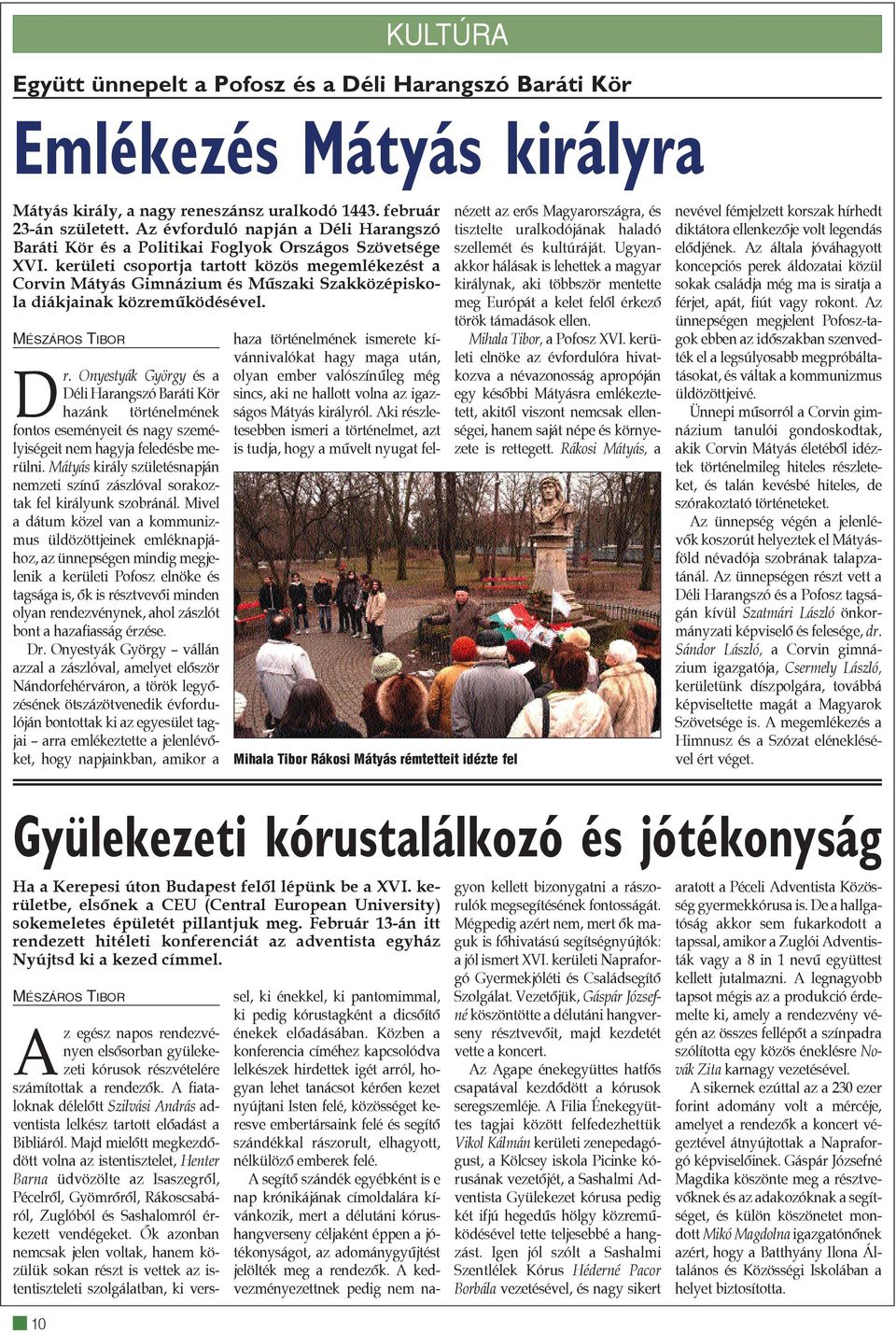 kerületi csoportja tartott közös megemlékezést a Corvin Mátyás Gimnázium és Mûszaki Szakközépiskola diákjainak közremûködésével.