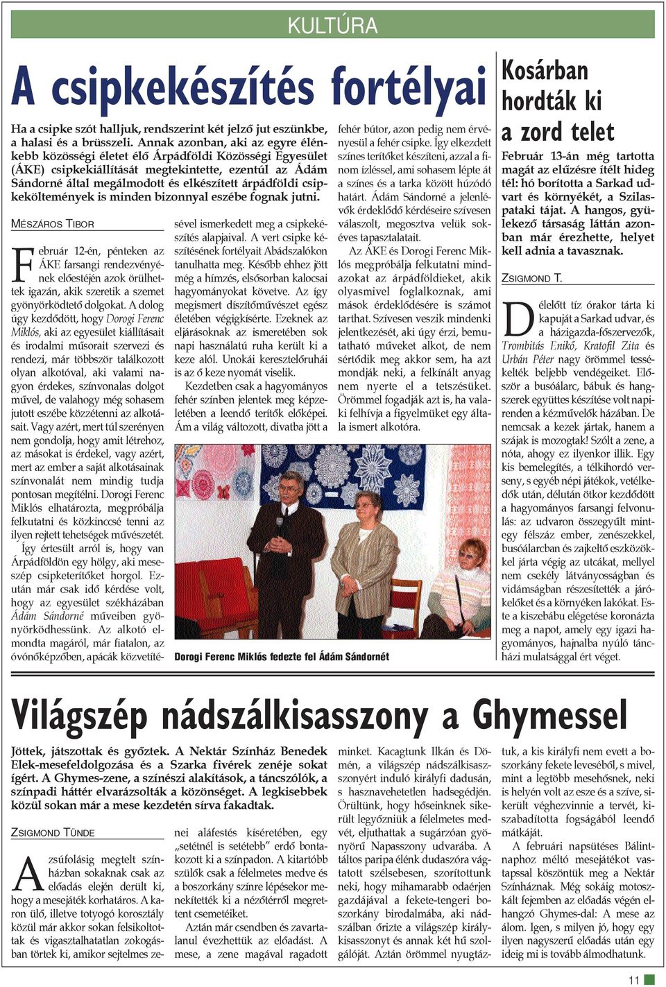 csipkeköltemények is minden bizonnyal eszébe fognak jutni.
