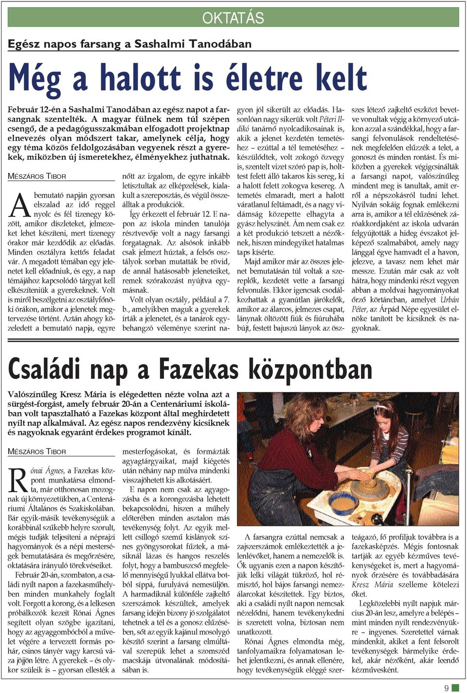 miközben új ismeretekhez, élményekhez juthatnak.